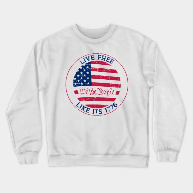 Live Free Like It's 1776 - Declare Your Independence with Style Crewneck Sweatshirt by Struggleville